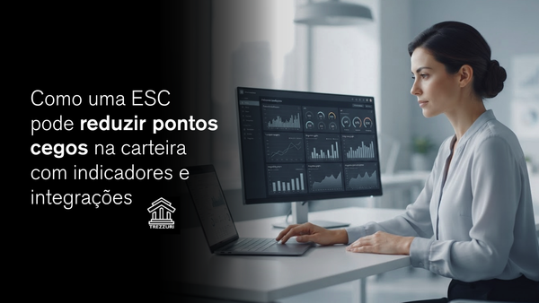 Como uma ESC pode reduzir pontos cegos na carteira com indicadores e integrações